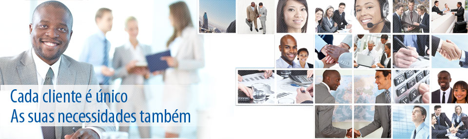 Cada cliente &eacute; &uacute;nico, as suas necessidades tamb&eacute;m